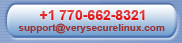 phone: +1 770-662-8321, email: support@VerySecureLinux.com